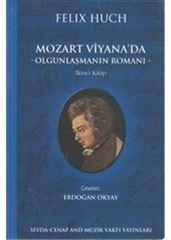 Mozart Viyana'da Olgunlaşmanın Romanı - Felix Huch - Sevda Cenap & Müzik Vakfı