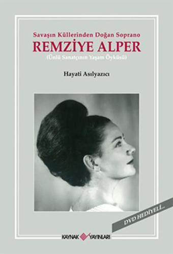 Savaşın Küllerinden Doğan Soprano Remizye Alper - Kaynak Yayınları