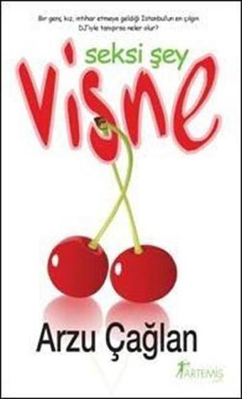 Seksi Şey Vişne - Arzu Çağlan - Artemis Yayınları