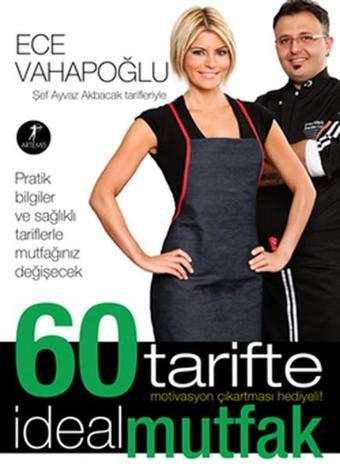 60 Tarifte İdeal Mutfak - Ece Vahapoğlu - Artemis Yayınları