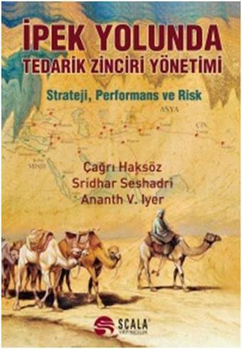 İpek Yolunda Tedarik Zinciri Yönetimi - Sridhar Seshadri - Scala Yayıncılık