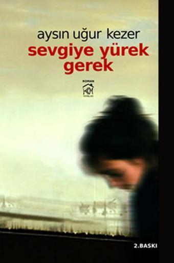 Sevgiye Yürek Gerek - Aysın Uğur Kezer - Kurgu Kültür