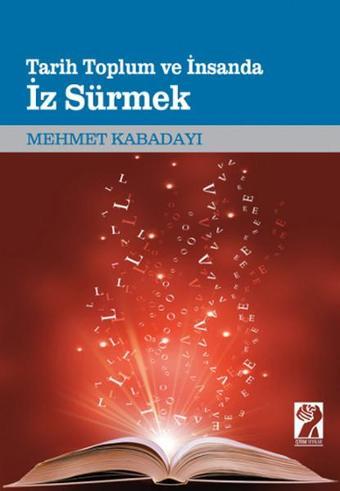 Tarih Toplum ve İnsanda İz Sürmek - Mehmet Kabadayı - İştirak Yayınları