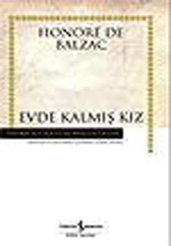 Evde Kalmış Kız - Hasan Ali Yücel Klasikleri - Honore de Balzac - İş Bankası Kültür Yayınları