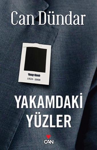 Yakamdaki Yüzler - Can Dündar - Can Yayınları