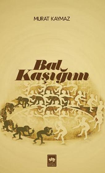 Bal Kaşığım - Murat Kaymaz - Ötüken Neşriyat