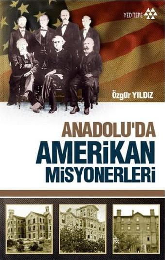 Anadolu'da Amerikan Misyonerliği - Özgür Yıldız - Yeditepe Yayınevi