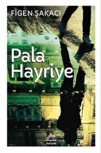 Pala Hayriye - Figen Şakacı - İletişim Yayınları