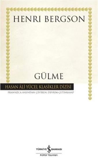 Gülme - Hasan Ali Yücel Klasikleri - Henri Bergson - İş Bankası Kültür Yayınları