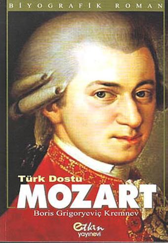 Türk Dostu Mozart - Boris Grigoryeviç Kremnev - Etkin Yayınları