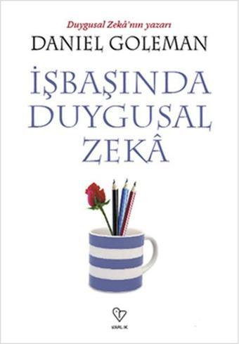 İşbaşında Duygusal Zeka - Daniel Goleman - Varlık Yayınları