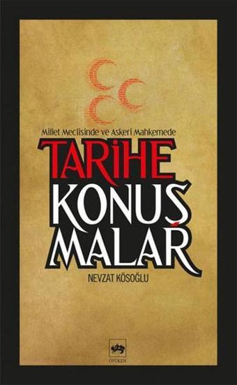 Tarihe Konuşmalar - Nevzat Kösoğlu - Ötüken Neşriyat