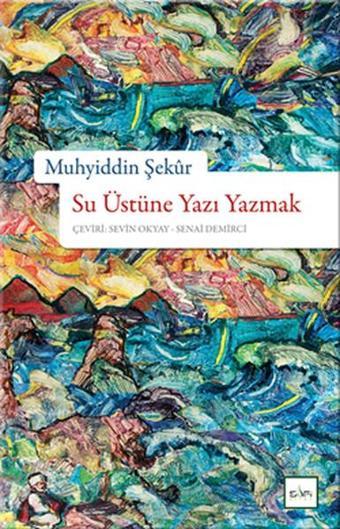 Su Üstüne Yazı Yazmak - Muhyiddin Şekur - Sufi Kitap