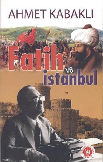 Fatih ve İstanbul - Ahmet Kabaklı - Türk Edebiyatı Vakfı Yayınları