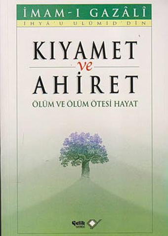 Kıyamet ve Ahiret - İmam Gazali - Çelik Yayınevi