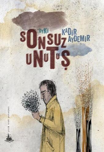 Sonsuz Unutuş - Kadir Aydemir - Yitik Ülke Yayınları