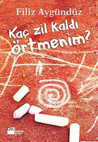 Kaç Zil Kaldı Örtmenim? - Filiz Aygündüz - Doğan Kitap