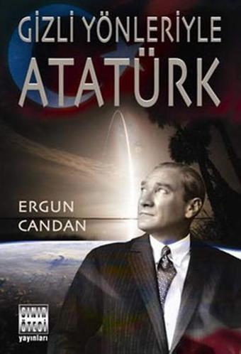 Gizli Yönleriyle Atatürk - Ergun Candan - Sınır Ötesi Yayınları