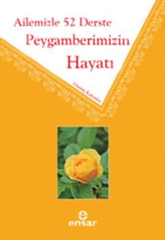 Ailemiz 52 Derste Peygamberimizin Hayatı - Gümüş Kalemler - Ensar Neşriyat