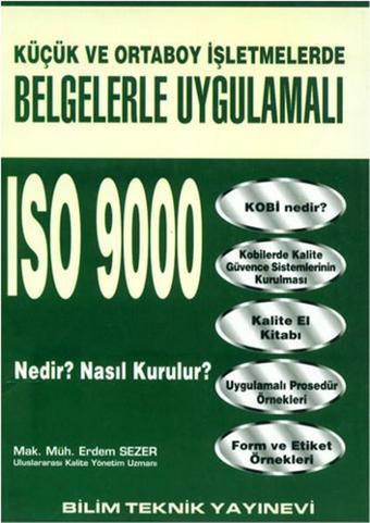 Küçük ve Orta Boy İşletmelerde Belgelerle Uygulamalı ISO 9000 Nedir? Nasıl Kurulur? - Erdem Sezer - Bilim Teknik Yayınevi