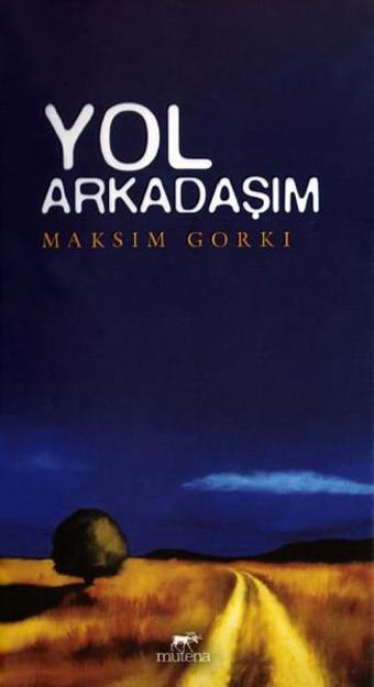 Yol Arkadaşım - Maksim Gorki - Mutena Yayınları