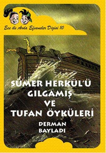 Ece ile Arda Efsaneleri Dizisi 10 - Sümer Herkülü Gılgamış ve Tufan Öyküleri - Derman Bayladı - Bulut Yayınları