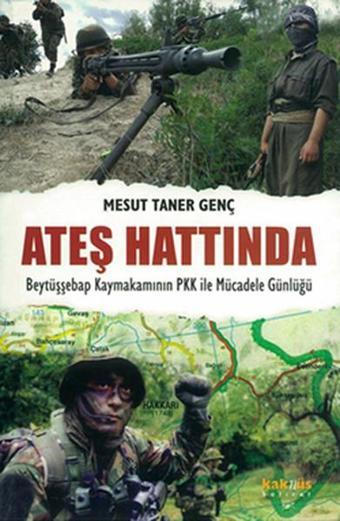 Ateş Hattında Beytüşşebap Kaymakamının PKK ile Mücadele Günlüğü - Mesut Taner Genç - Kaknüs Yayınları