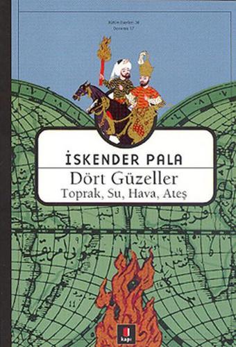 Dört Güzeller - Toprak Su Hava Ateş - İskender Pala - Kapı Yayınları