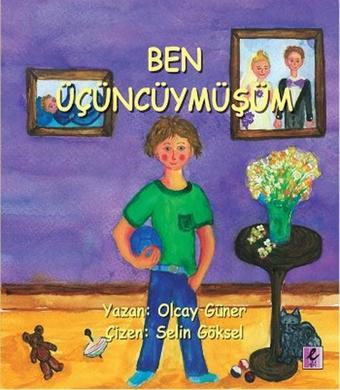 Ben Üçüncüymüşüm - Olcay Güner - Efil Yayınevi Yayınları