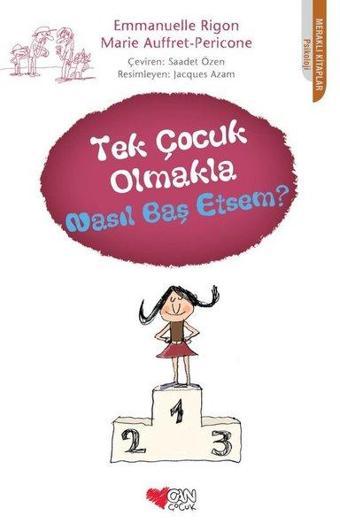 Tek Çocuk Olmakla Nasıl Baş Etsem? - Emmanuelle Rigon - Can Çocuk Yayınları