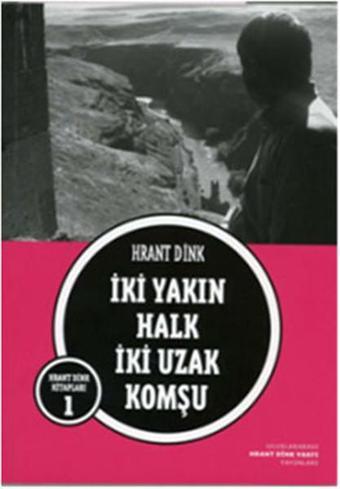 İki Yakın Halk İki Uzak Komşu - Kolektif  - Hrant Dink Vakfı Yayınları