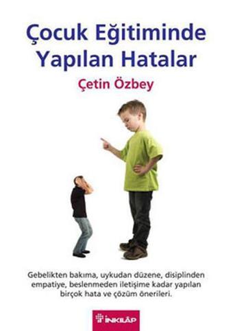 Çocuk Eğitiminde Yapılan Hatalar - Çetin Özbey - İnkılap Kitabevi Yayınevi