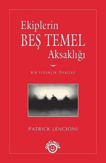 Ekiplerin Beş Temel Aksaklığı - Patrick Lencioni - Optimist