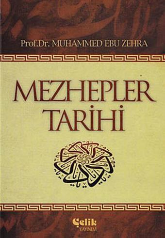 Mezhepler Tarihi - Muhammed Ebu Zehra - Çelik Yayınevi