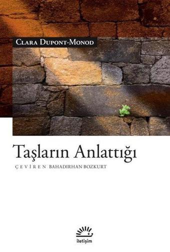 Taşların Anlattığı - Clara Dupont - Monod - İletişim Yayınları