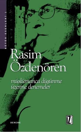 Müslümanca Düşünme Üzerine Denemeler - Rasim Özdenören - İz Yayıncılık