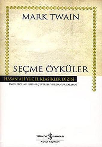 Seçme Öyküler - Hasan Ali Yücel Klasikleri - Mark Twain - İş Bankası Kültür Yayınları