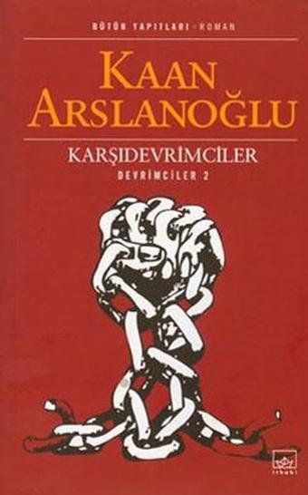 Karşı Devrimciler - Kaan Arslanoğlu - İthaki Yayınları