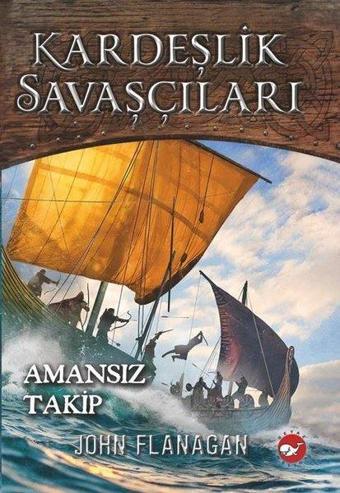 Kardeşlik Savaşçıları 9 - Amansız Takip - John Flanagan - Beyaz Balina Yayınları