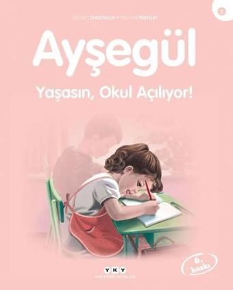 Ayşegül 2-Yaşasın Okul Açılıyor - Gilbert Delahaye - Yapı Kredi Yayınları