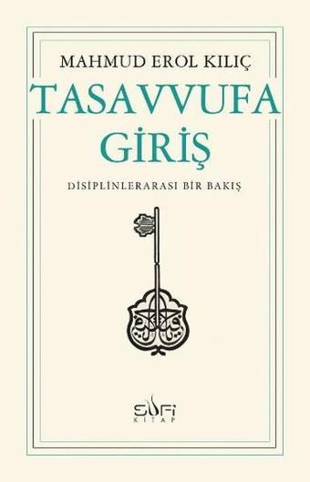 Tasavvufa Giriş - Erol Kılıç - Sufi Kitap