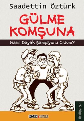 Gülme Komşuna - Saadettin Öztürk - Ozan Yayıncılık