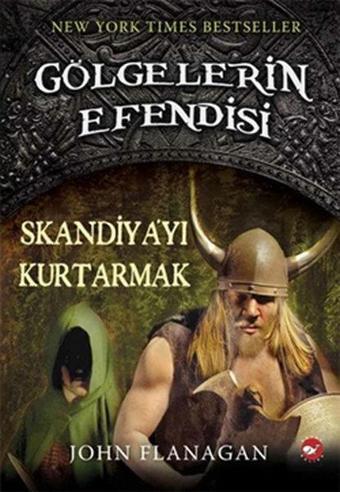 Gölgelerin Efendisi 4 - Skandiya'yı Kurtarmak - John Flanagan - Beyaz Balina Yayınları