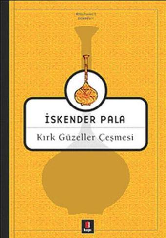 Kırk Güzeller Çeşmesi - İskender Pala - Kapı Yayınları