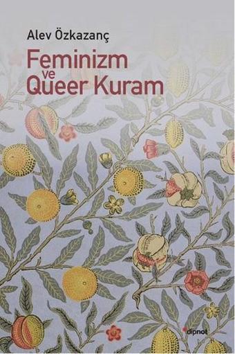 Feminizm ve Queer Kuram - Alev Özkazanç - Dipnot