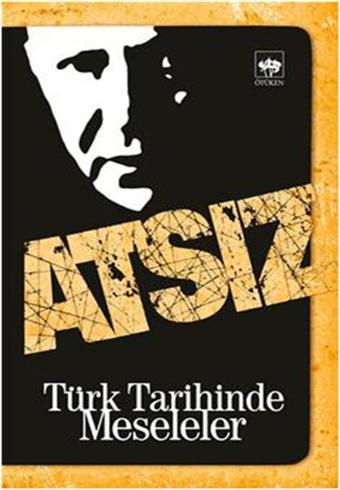 Türk Tarihinde Meseleler - Hüseyin Nihal Atsız - Ötüken Neşriyat