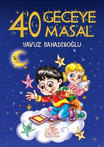 40 Geceye 40 Masal - Yavuz Bahadıroğlu - Nesil Çocuk Yayınları