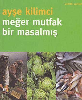 Meğer Mutfak Bir Masalmış - Ayşe Kilimci - Oğlak Yayıncılık