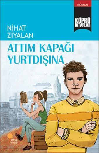 Köprü Kitaplar 10 - Attım Kapağı Yurtdışına - Nihat Ziyalan - Günışığı Kitaplığı