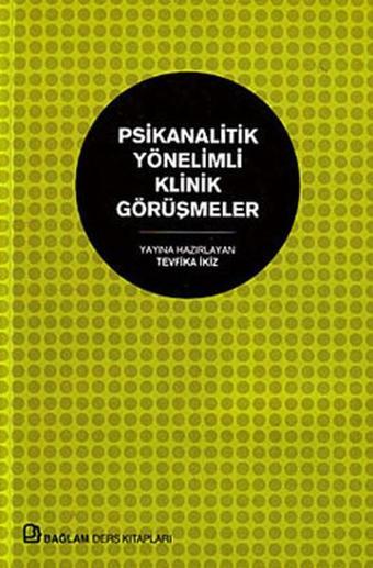 Psikanalitik Yönelimli Klinik Görüşmeler - Tevfika İkiz - Bağlam Yayıncılık